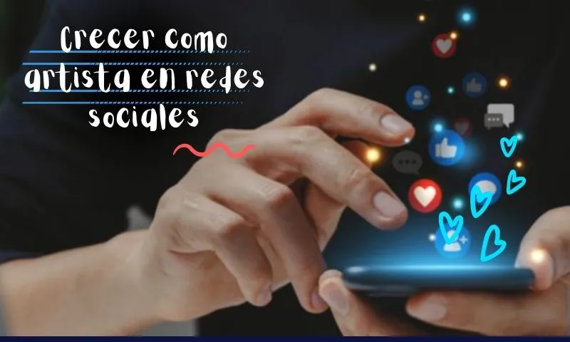 Cómo crecer como artista en redes sociales: Estrategias que sí funcionan en 2026